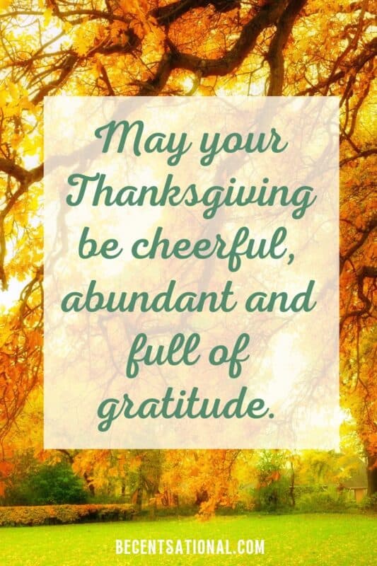 May your Thanksgiving be cheerful, abundant and full of gratitude.
