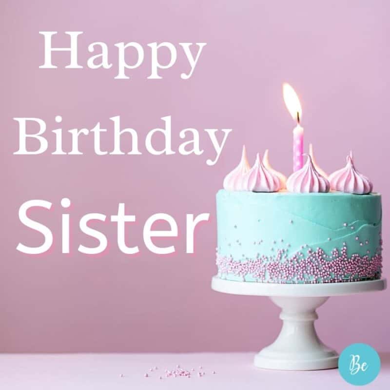 Happy Birthday Sister! 50 Birthday wishes for sister- BeCentsational