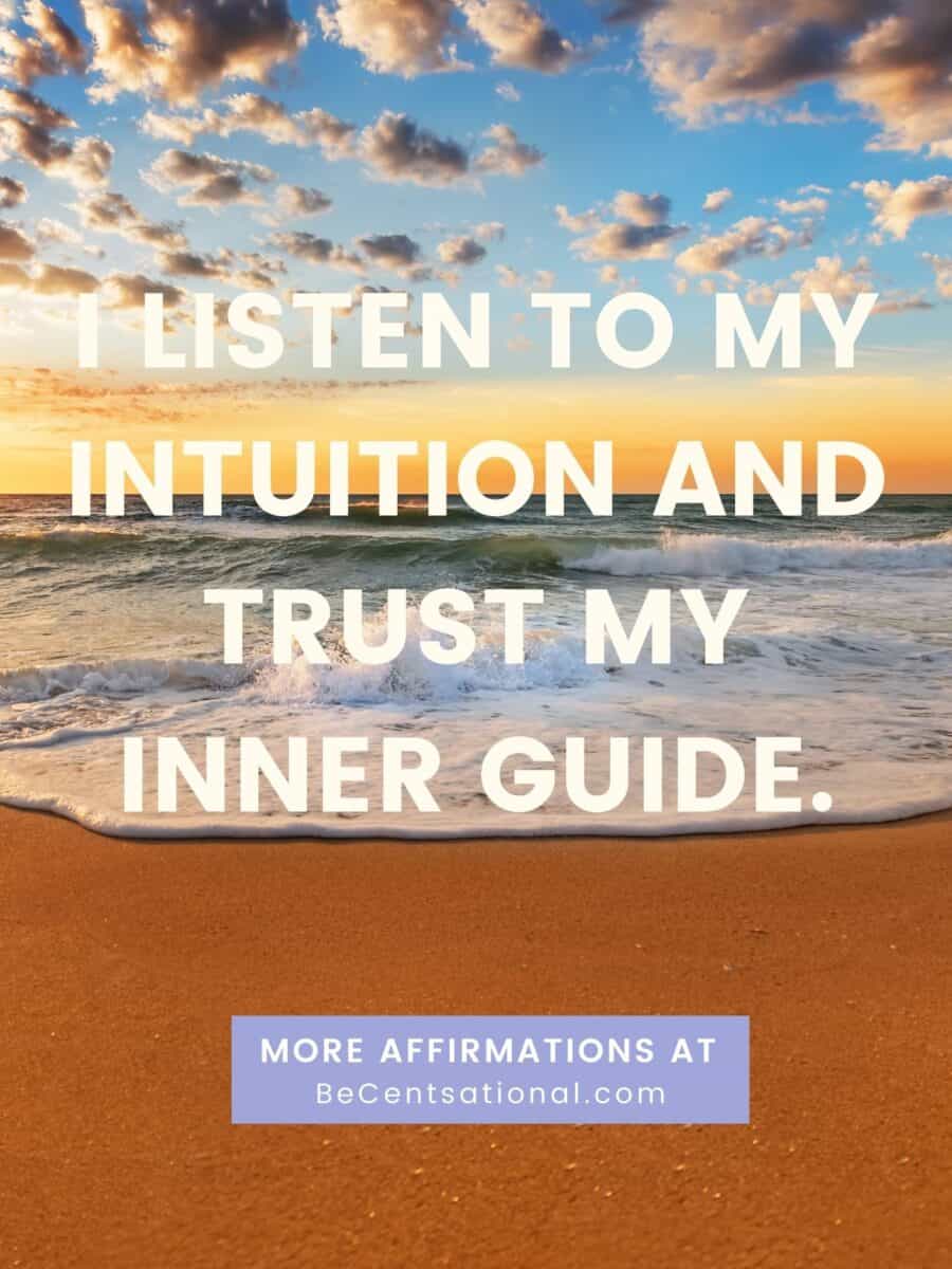 I listen to my intuition and trust my inner guide. morning affirmations. morning affirmations.