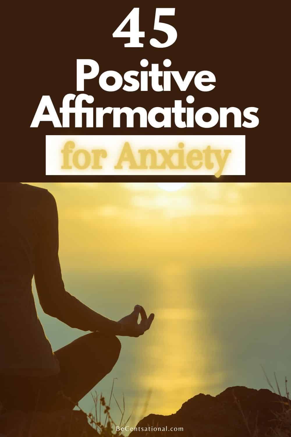 45 Positive Affirmations for Anxiety - Be Centsational
