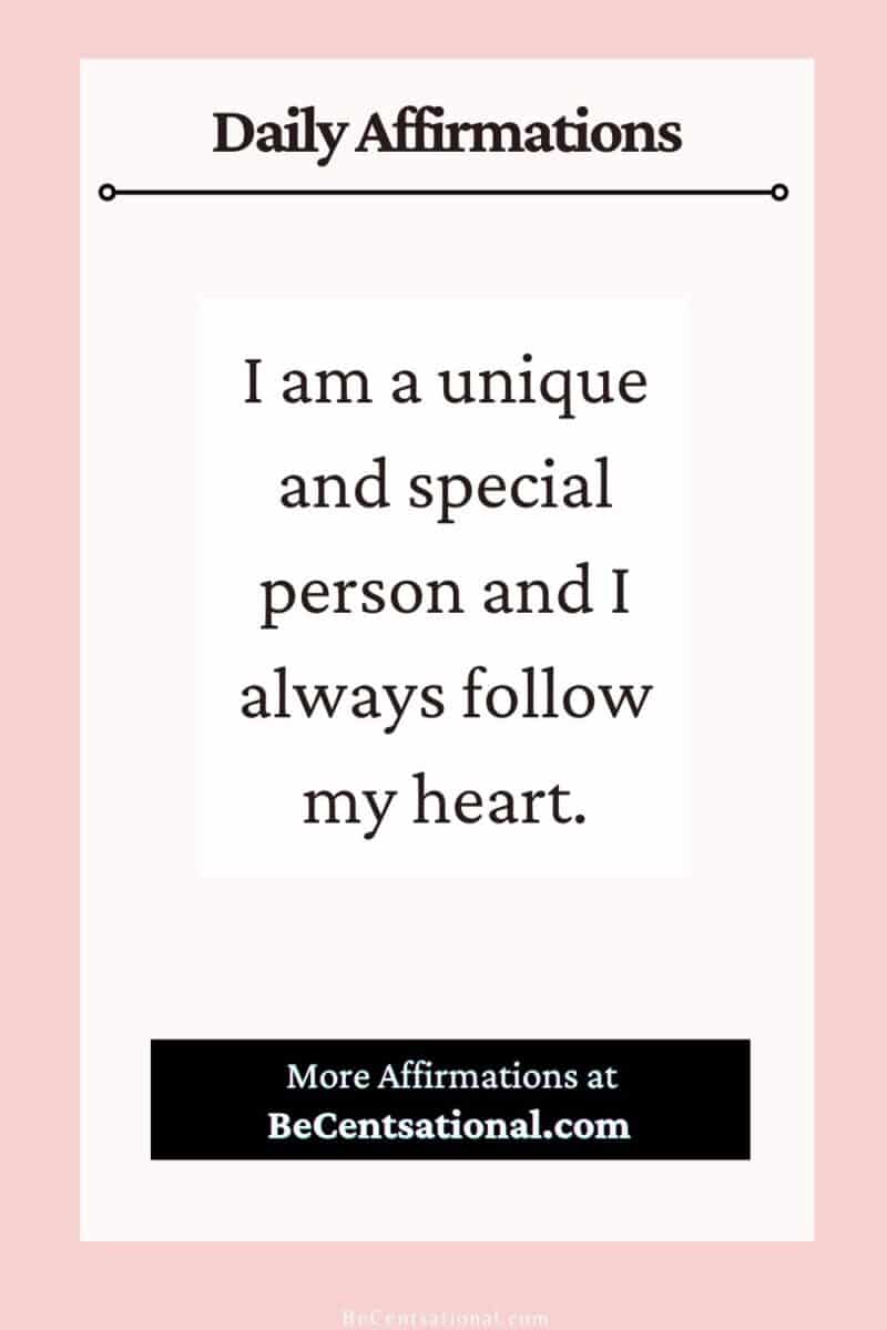 i am a unique and special person and I always follow my heart.