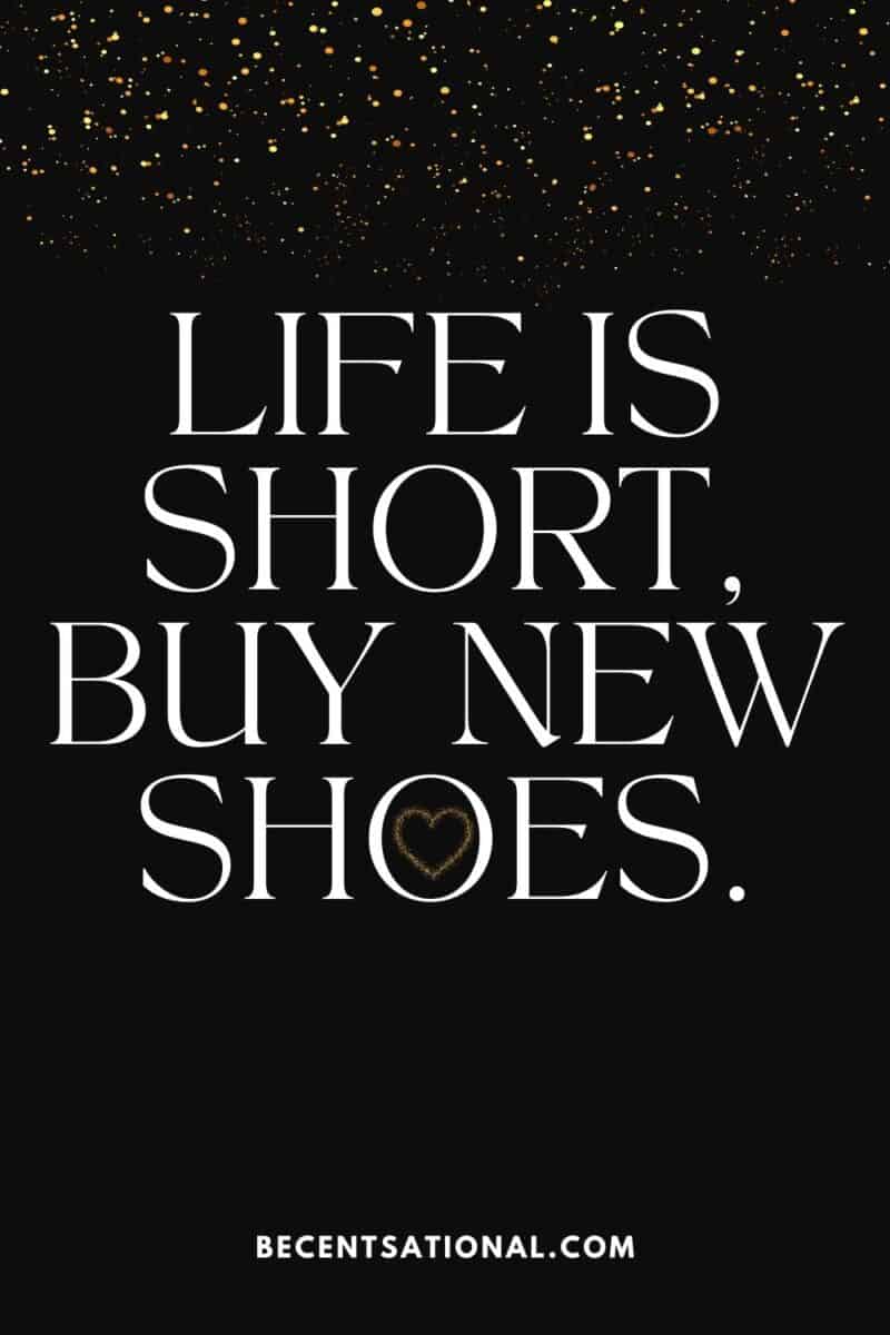 Life is short, buy new shoes. black friday quotes
