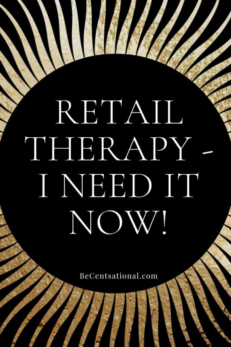 Retail therapy - I need it now!