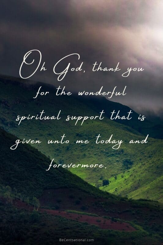 Oh God, thank you for the wonderful spiritual support that is given unto me today and forevermore. Thanksgiving quotes