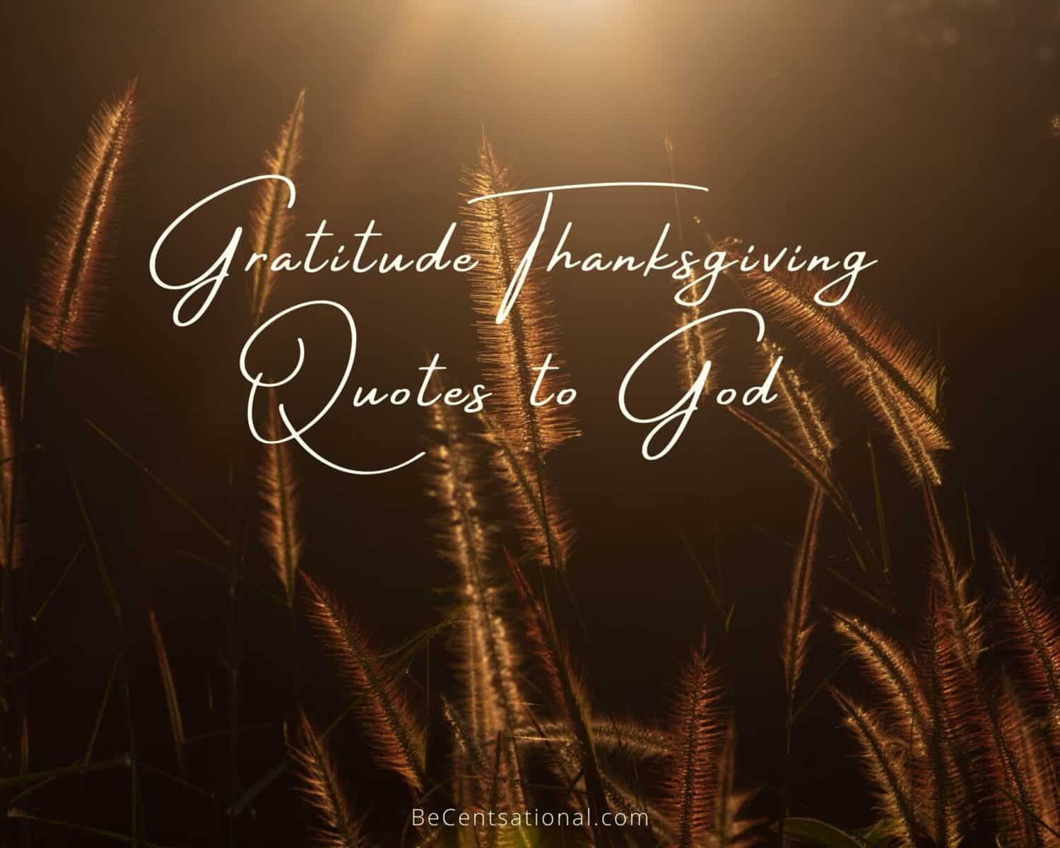 50 Thanksgiving Quotes to God - Be Centsational