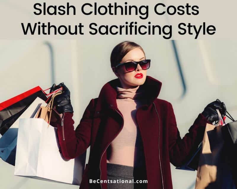 17 Ways to Slash Clothing Costs Without Sacrificing Style