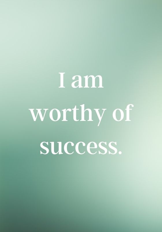I am worthy of success.