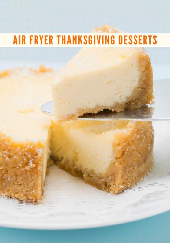 Air Fryer Thanksgiving Desserts featuring a cheesecake pie slice.