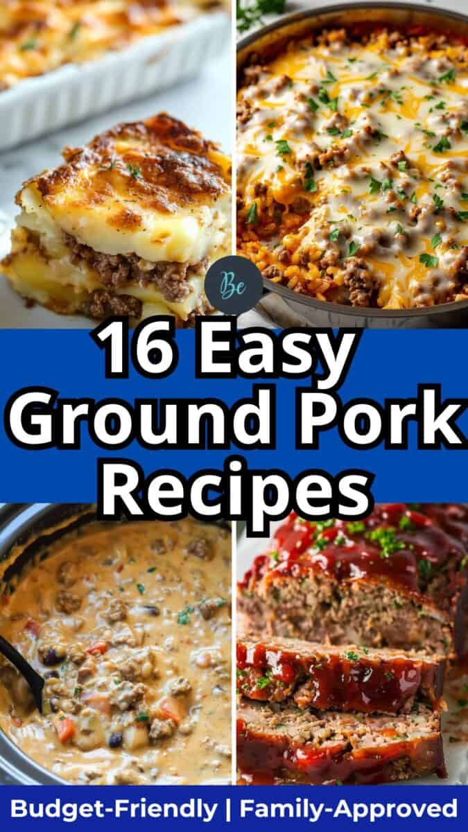 Collage of 4 budget-friendly ground pork dinner recipes with text overlay reading ‘16 Easy Ground Pork Recipes – Budget-Friendly & Family-Approved.’ Includes skillet meals, casseroles, and comfort food.