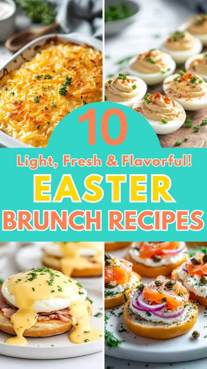 four delicious Easter brunch recipes. The top images showcase a cheesy hash brown casserole with a golden crust and deviled eggs garnished with paprika and chives. Below, a classic eggs Benedict drizzled with rich hollandaise sauce and smoked salmon bagels with capers and red onion complete the spread. The text overlay reads "10 Light, Fresh & Flavorful! Easter Brunch Recipes" in bright yellow, orange, and teal tones.